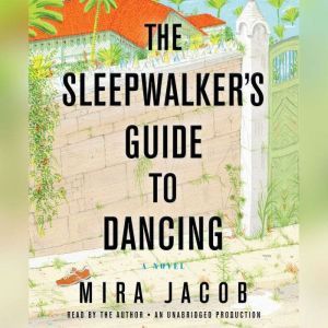 The Sleepwalkers Guide to Dancing, Mira Jacob
