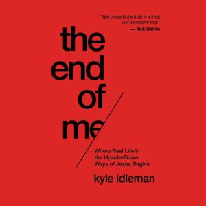 The End of Me, Kyle Idleman