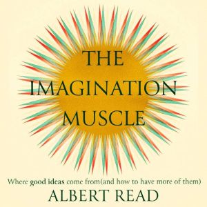 The Imagination Muscle