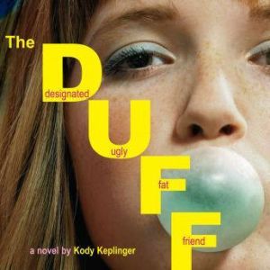 The DUFF: Designated Ugly Fat Friend, Kody Keplinger