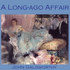 A LongAgo Affair, John Galsworthy