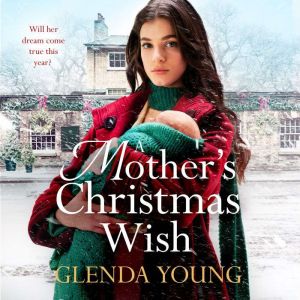 A Mother's Christmas Wish: A heartwarming festive saga of family, love and sacrifice