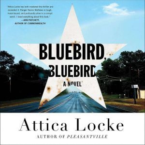 Bluebird, Bluebird, Attica Locke