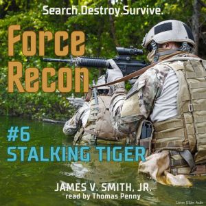 Force Recon 6  Stalking Tiger, James V. Smith