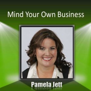 Mind Your Own Business: A Career Management System, Pamela Jett