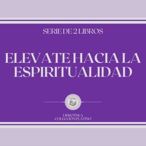 Elevate Hacia la Espiritualidad Seri..., LIBROTEKA