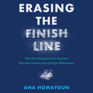 Erasing the Finish Line, Ana Homayoun