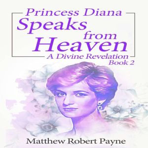 Princess Diana Speaks from Heaven Boo..., Matthew Robert Payne
