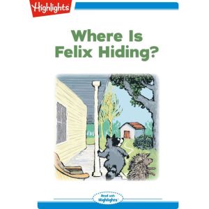 Where is Felix Hiding?, Nancy E. WalkerGuye