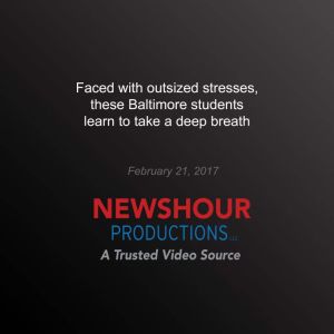 Faced with Outsized Stresses, these B..., PBS NewsHour