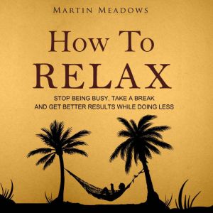 How to Relax, Martin Meadows
