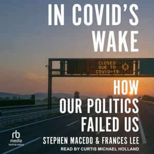 In Covid's Wake: How Our Politics Failed Us