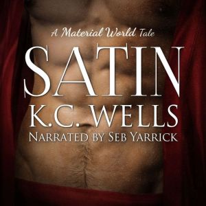 Satin A Material World Book 2, K.C. Wells