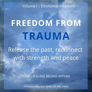 Freedom from Trauma, Eric Paris