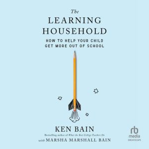 The Learning Household: How to Help Your Child Get More out of School