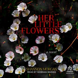 Her Little Flowers, Shannon Morgan