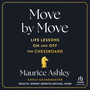Move by Move: Life Lessons on and off the Chessboard
