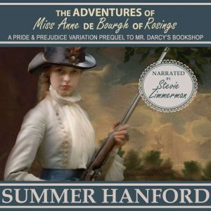 The Adventures of Miss Anne de Bourgh..., Summer Hanford