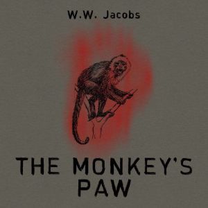 The Monkeys Paw, W.W. Jacobs