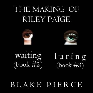 The Making of Riley Paige Bundle Wai..., Blake Pierce