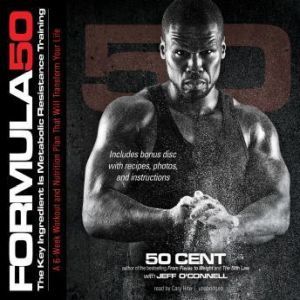 Formula 50: A 6-Week Workout and Nutrition Plan That Will Transform Your Life, 50 Cent, with Jeff OConnell