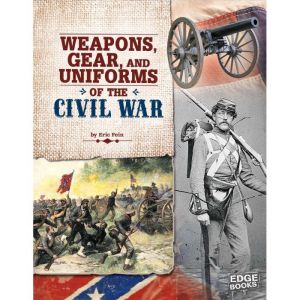 Weapons, Gear, and Uniforms of the Ci..., Eric Fein