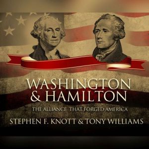 Washington and Hamilton, Stephen F. Knott  Tony Williams