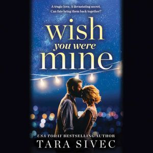 Wish You Were Mine, Tara Sivec