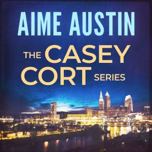 The Casey Cort Series Volume One, Aime Austin