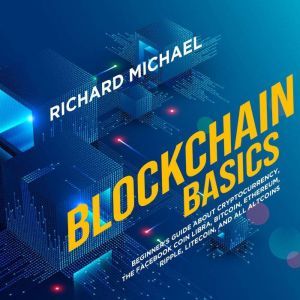 Blockchain Basics Beginners Guide a..., Richard Michael