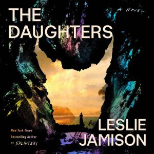 The Daughters, Leslie Jamison