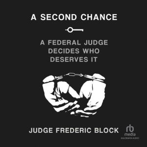A Second Chance: A Federal Judge Decides Who Deserves It