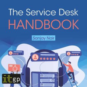 The Service Desk Handbook A guide t..., Sanjay Nair