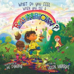 What Do You Feel When You See A Rainb..., Helen Maragos