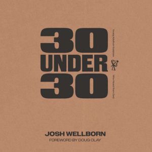 30 Under 30, Josh Wellborn