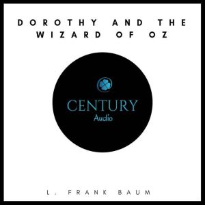 Dorothy and the wizard of oz, L. Frank Baum