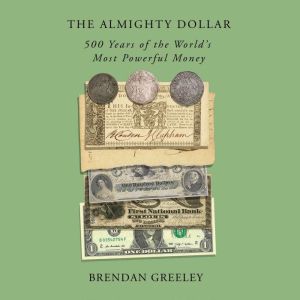 The Almighty Dollar, Brendan Greeley