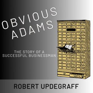 Obvious Adams: The Story of a Successful Businessman