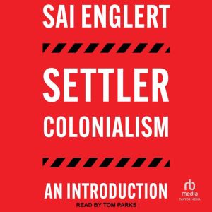Settler Colonialism: An Introduction
