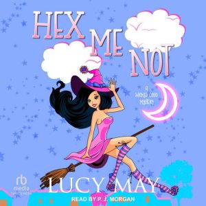 Hex Me Not: A Wicked Good Mystery
