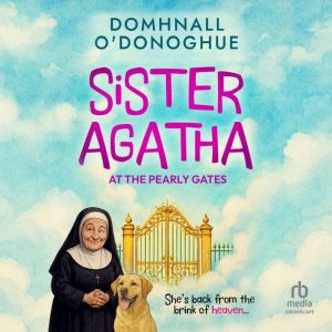 Sister Agatha at the Pearly Gates, Domhnall ODonoghue