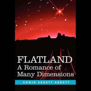 Flatland A Romance of Many Dimension..., Edwin Abbott Abbott