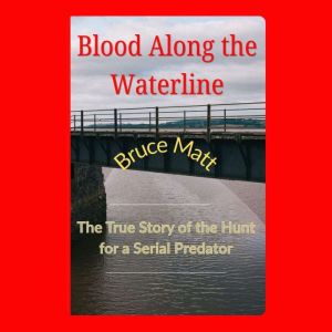 Blood Along the Waterline, Bruce Matt