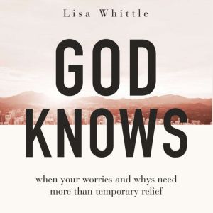 God Knows, Lisa Whittle