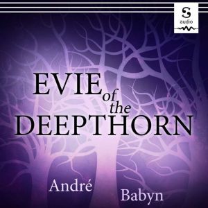 Evie of the Deepthorn, Andre Babyn