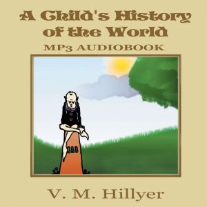 A Childs History of the World, V. M. Hillyer