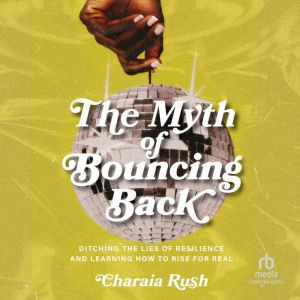 The Myth of Bouncing Back, Charaia Rush