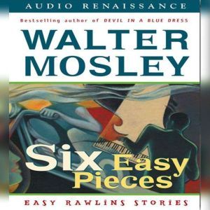 Six Easy Pieces Easy Rawlins Stories, Walter Mosley