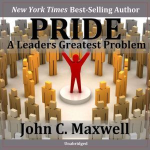 PrideA Leaders Greatest Problem, John Maxwell