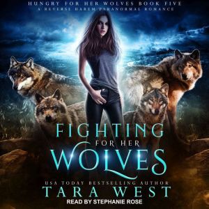Fighting for Her Wolves: A Reverse Harem Paranormal Romance, Tara West